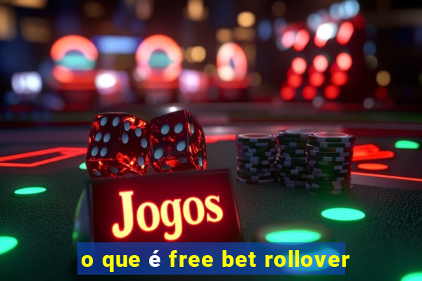 o que é free bet rollover