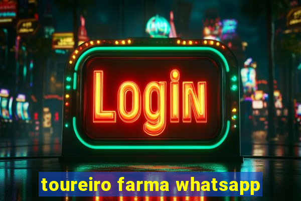 toureiro farma whatsapp