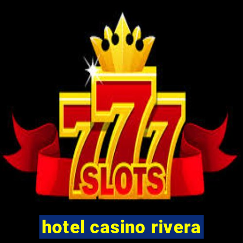 hotel casino rivera