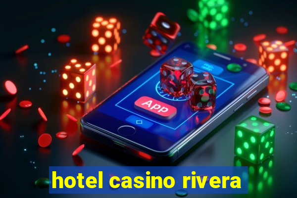 hotel casino rivera