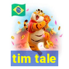 tim tale