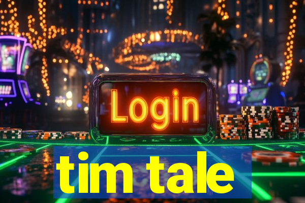 tim tale