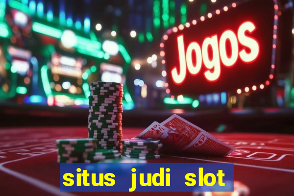 situs judi slot gacor terpercaya