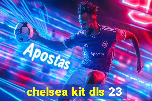 chelsea kit dls 23