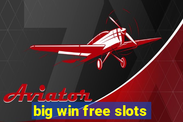 big win free slots