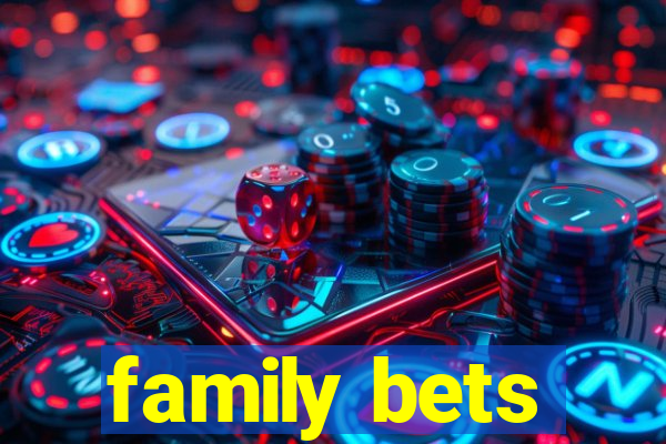 family bets