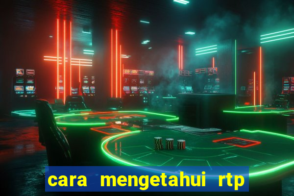 cara mengetahui rtp slot pragmatic