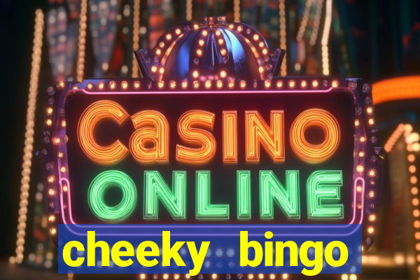 cheeky bingo members login