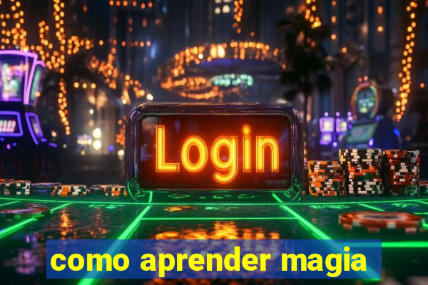 como aprender magia