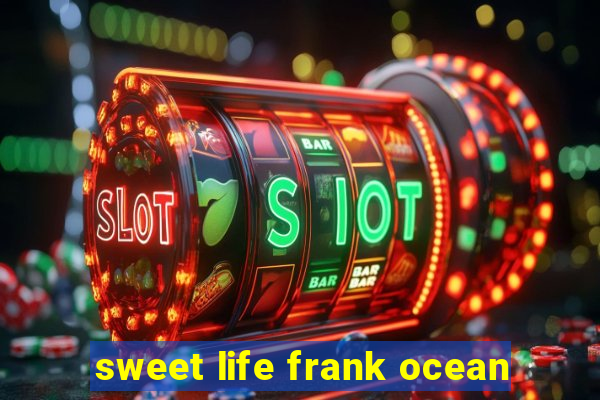 sweet life frank ocean