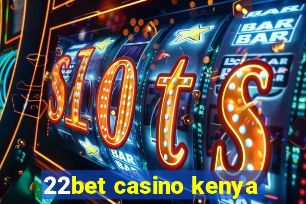 22bet casino kenya