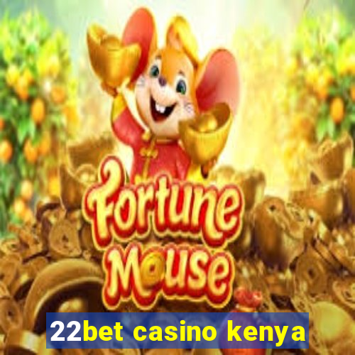 22bet casino kenya