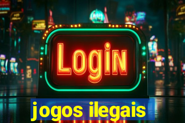 jogos ilegais