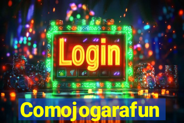 Comojogarafun