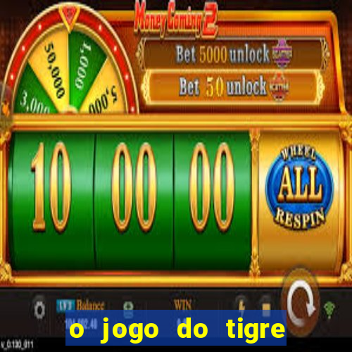 o jogo do tigre é seguro