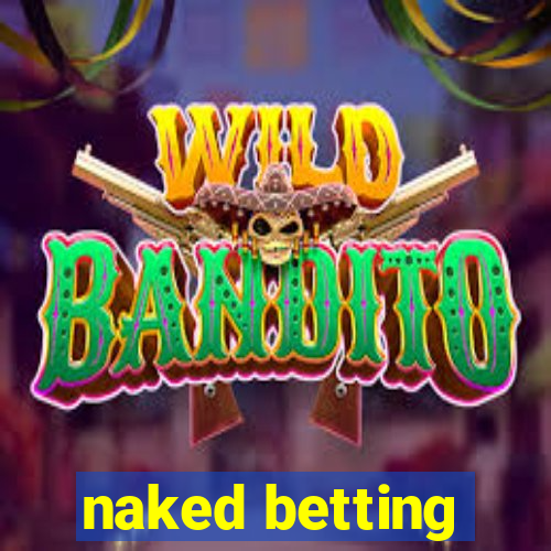 naked betting