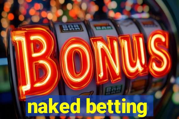 naked betting