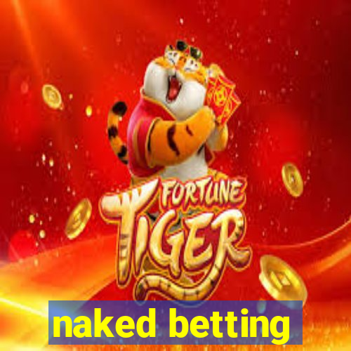 naked betting