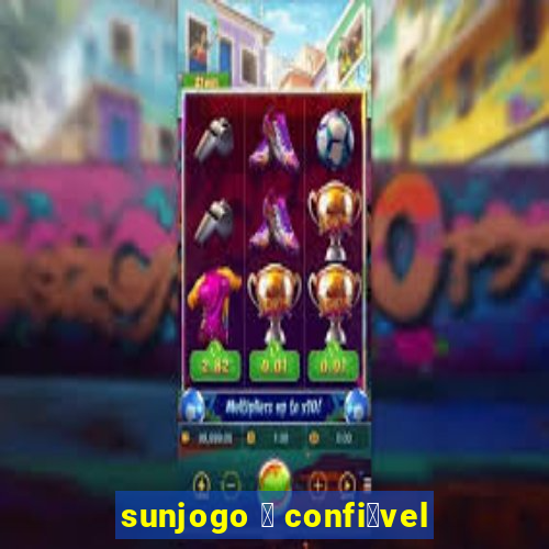 sunjogo 茅 confi谩vel