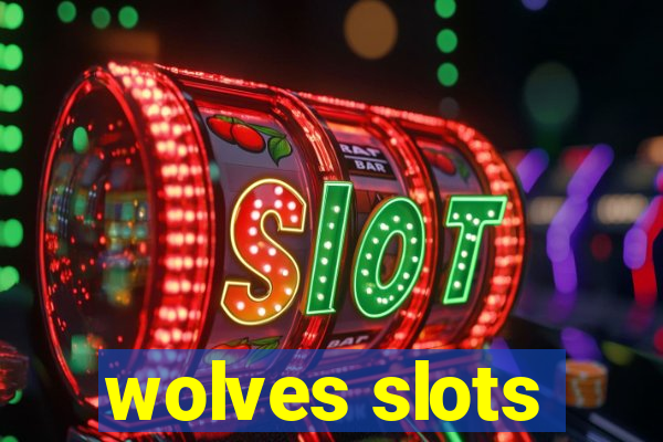 wolves slots