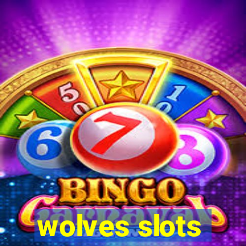 wolves slots