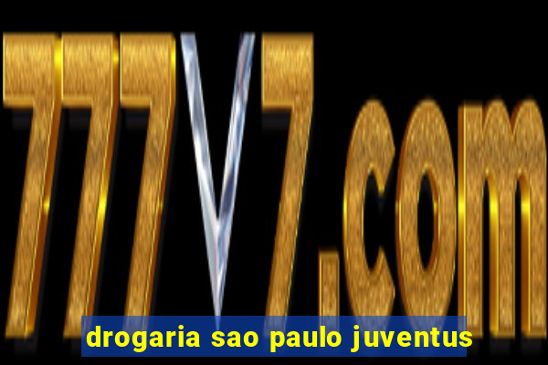 drogaria sao paulo juventus