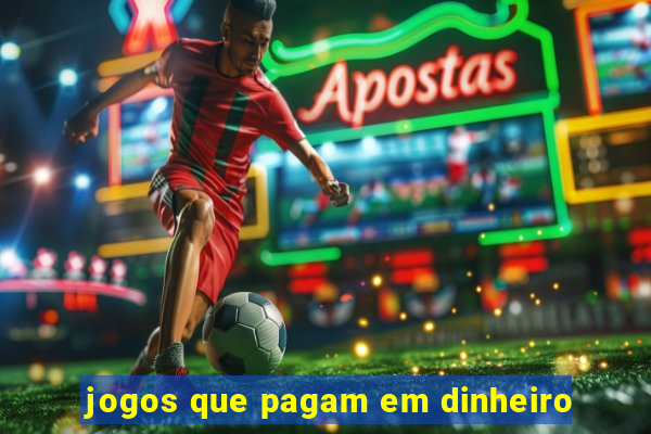 jogos que pagam em dinheiro