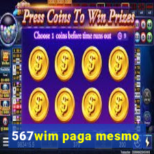 567wim paga mesmo