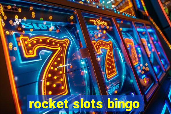 rocket slots bingo