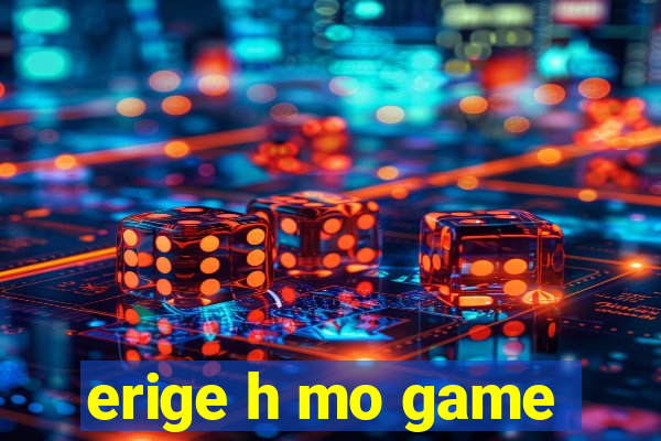 erige h mo game