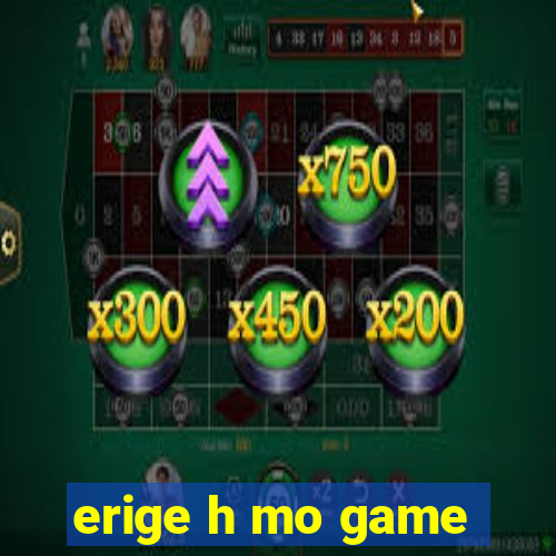 erige h mo game