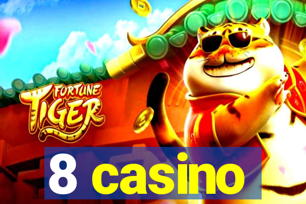 8 casino