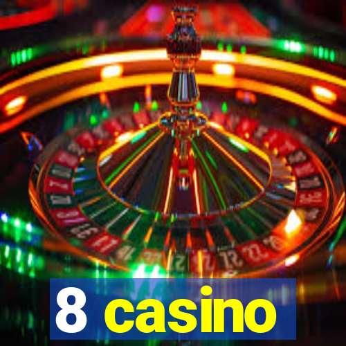 8 casino