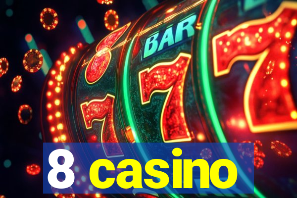 8 casino