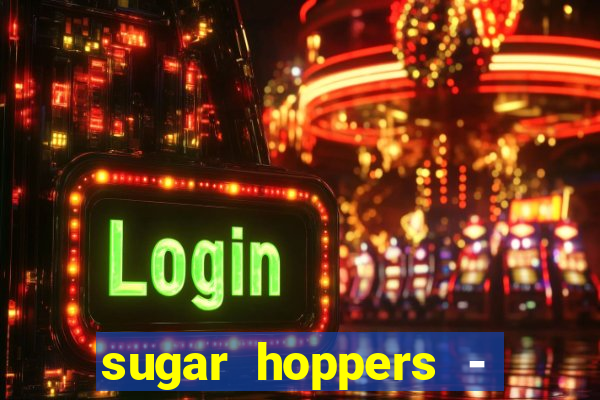 sugar hoppers - coin 777 start