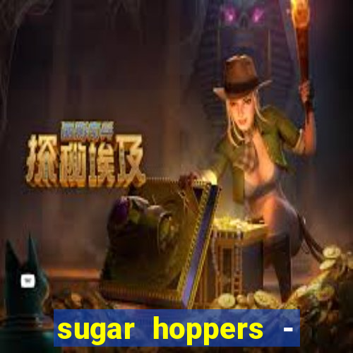 sugar hoppers - coin 777 start