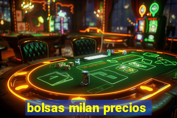 bolsas milan precios