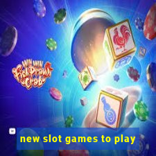 new slot games to play