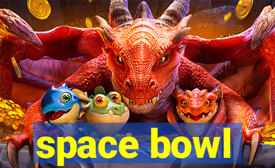 space bowl