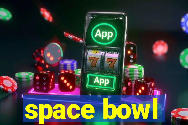 space bowl