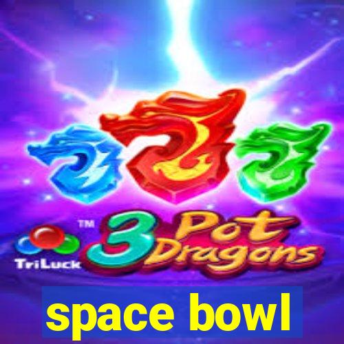 space bowl