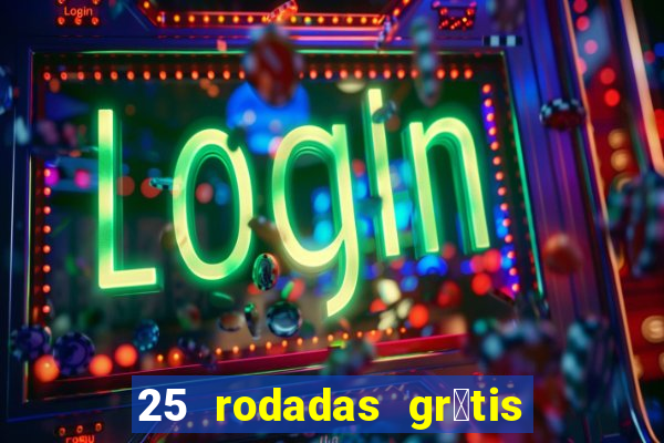 25 rodadas gr谩tis no cadastro