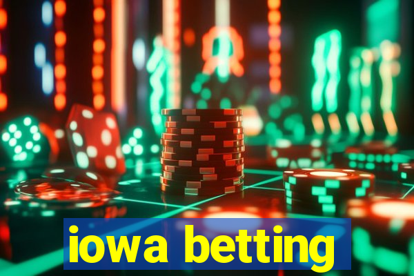 iowa betting