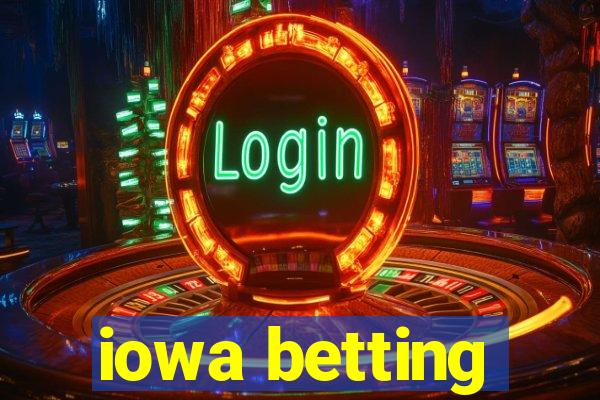 iowa betting