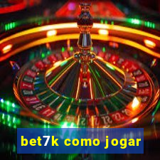 bet7k como jogar