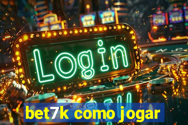 bet7k como jogar