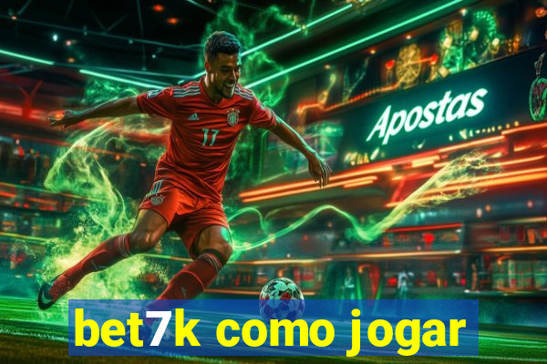 bet7k como jogar