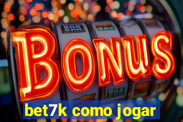 bet7k como jogar