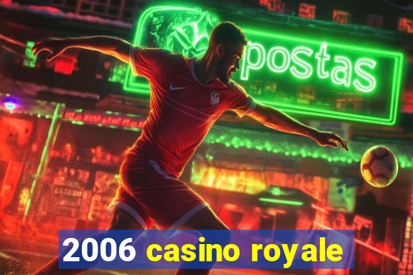 2006 casino royale