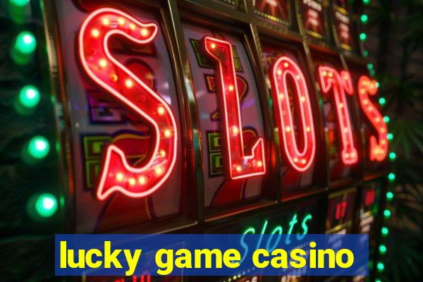 lucky game casino